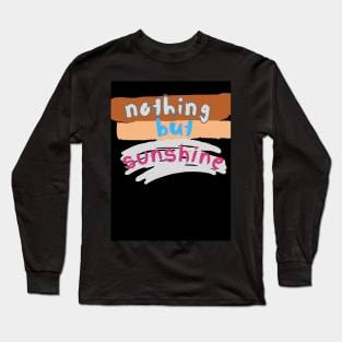 nothing but sunshine Long Sleeve T-Shirt